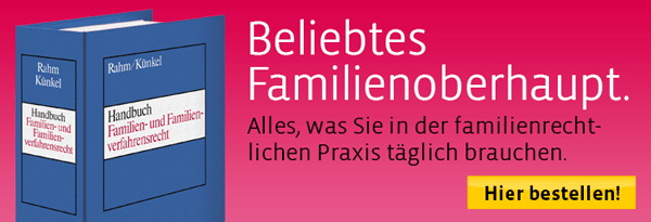 Rahm/Künkel, Handbuch Familien- und Familienverfahrensrecht. Hier informieren.