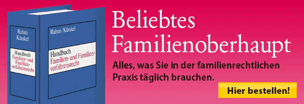 Rahm/Künkel, Handbuch Familien- und Familienverfahrensrecht. Hier informieren.